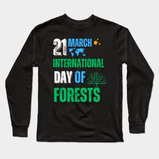 21 March Is International Day Of Forests Long Sleeve T-Shirt